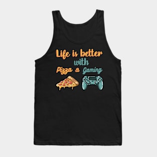 Life is better with pizza and gaming Tank Top